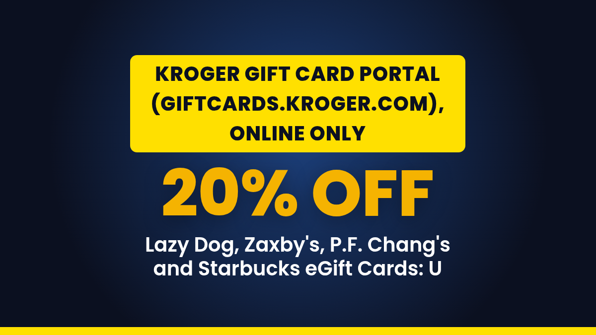 Lazy Dog, Zaxby’s, P.F. Chang’s and Starbucks eGift Cards: Up to 20% Off at Kroger