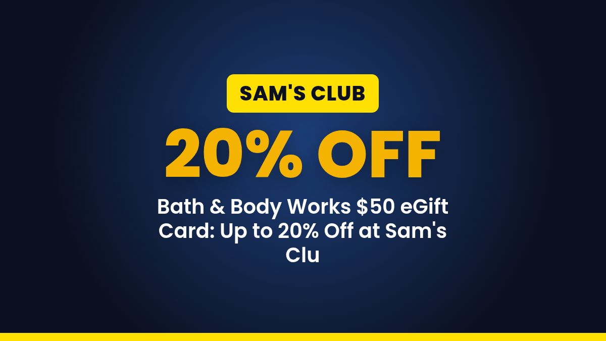 Bath & Body Works $50 eGift Card: Up to 20% Off at Sam’s Club