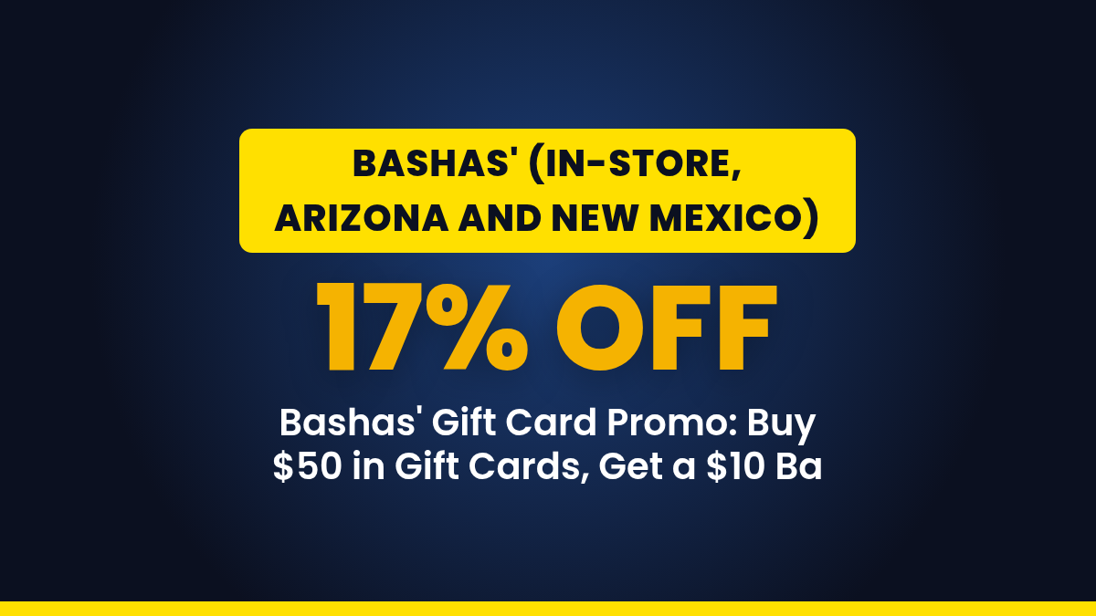 Bashas’ Gift Card Promo: Buy $50 in Gift Cards, Get a $10 Bashas’ Gift Card: Up to 16.7% Off at Bashas’
