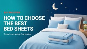 How to Choose the Best Bed Sheets: Thread Count, Weave, Fit and Prices